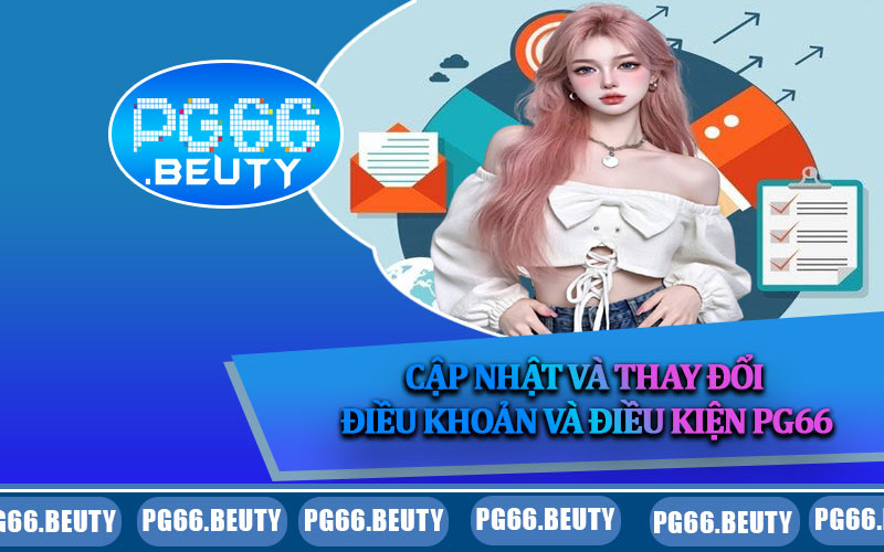 Cập nhật và thay đổi điều khoản và điều kiện PG66