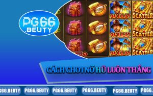 Cách Chơi Nổ Hũ Luôn Thắng